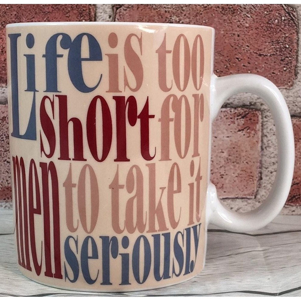 KONITZ Mug Life is Too Short for Men to Take it Seriously